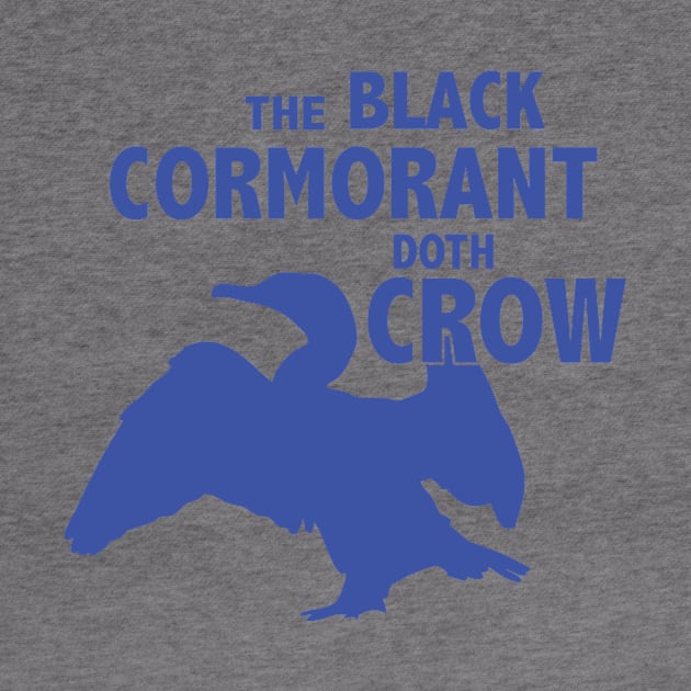 The Black Cormorant Doth Crow - Royal by Bat Boys Comedy